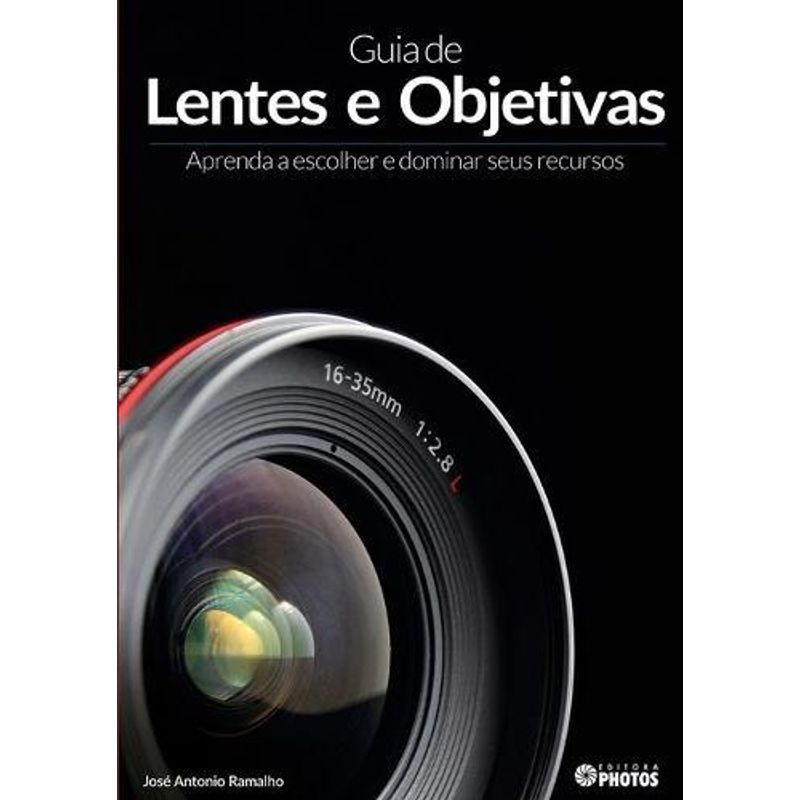 Guia de Lentes e Objetivas: Aprenda a escolher e Dominar seus Recursos