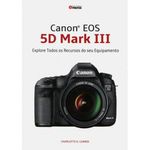 Canon-EOS-5D-Mark-III-Explore-todos-os-Recursos-do-seu-Equipamento